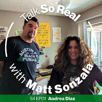 Talk So Real with Matt Sonzala: Audrea Diaz - Season 4 Episode 1 Talk So Real with Matt Sonzala: Audrea Diaz - Season 4 Episode 1