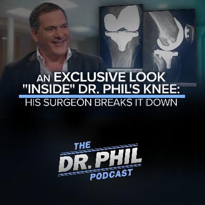 An Exclusive Look "Inside" Dr. Phil's Knee: His Surgeon Breaks It Down An Exclusive Look "Inside" Dr. Phil's Knee: His Surgeon Breaks It Down
