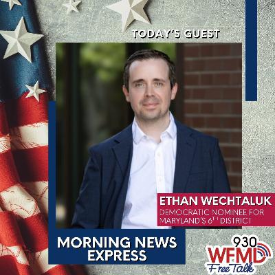 Ethan Wechtaluk, Democratic Nominee for Maryland's 6th District Ethan Wechtaluk, Democratic Nominee for Maryland's 6th District