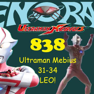 838. Ultraman Mebius 31-34, now with Leo!