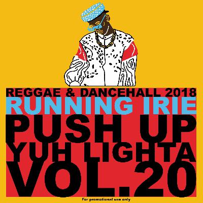 PUSH UP YUH LIGHTA VOL.20 - RUNNING IRIE SOUND