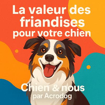 La valeur des friandises pour votre chien / Chiens & Nous par Acrodog