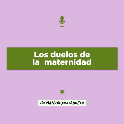 Ep. 31: Los duelos de la maternidad | El club del caos