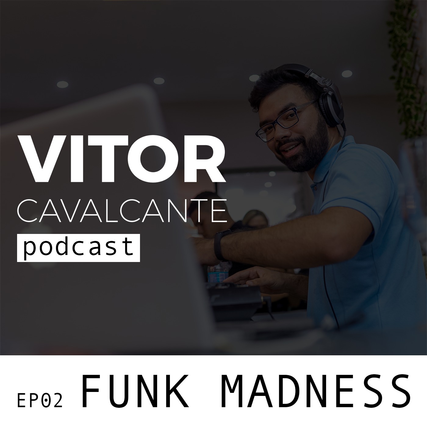 Vitor Cavalcante Podcast 02 X Funk Madness