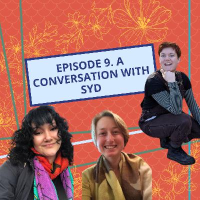 Episode 9: A Conversation with Syd Episode 9: A Conversation with Syd