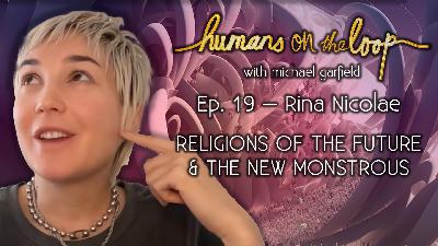 Religions of the Future & The New Monstrous with Rina Nicolae