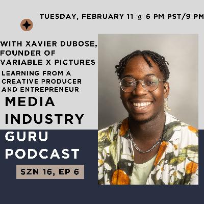 Xavier Dubose, Founder of Variable X Pictures-Learning from a Creating Producer and Entrepreneur |Season 16, Episode 6|