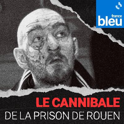 Le cannibale de la prison de Rouen