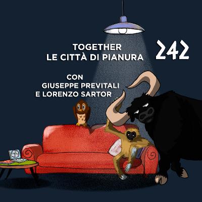 Salotto Monogatari 242 - Together e Le città di pianura
