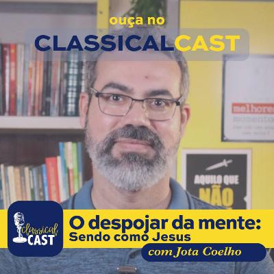 Episódio 33 - O despojar da mente: sendo como Jesus - Jota Coelho Episódio 33 - O despojar da mente: sendo como Jesus - Jota Coelho