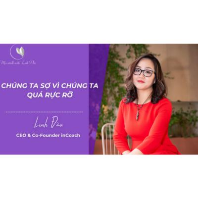 [The Portrait] # 4 - Chúng ta sợ vì chúng ta quá rực rỡ | Coach Linh Đào