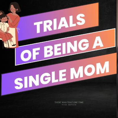 Journey of Single Moms - Part One