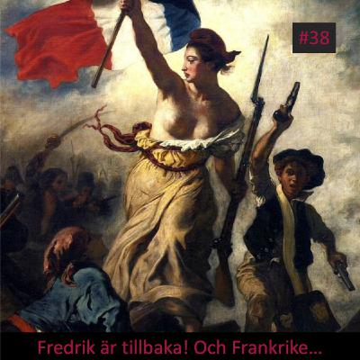 Fredrik är tillbaka! Och Frankrike...