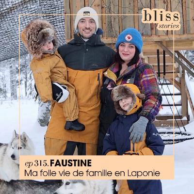 #315 - FAUSTINE, MA FOLLE VIE DE FAMILLE EN LAPONIE #315 - FAUSTINE, MA FOLLE VIE DE FAMILLE EN LAPONIE