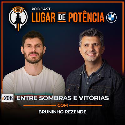 Entre Sombras e Vitórias - com Bruninho Rezende | #EP208