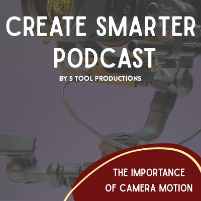 The Importance of Camera Motion The Importance of Camera Motion