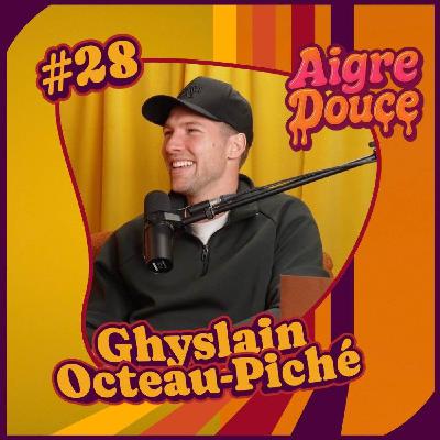 Aigre-Douce Podcast #28 - Ghyslain Octeau-Piché Aigre-Douce Podcast #28 - Ghyslain Octeau-Piché