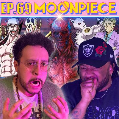 The Killer Queen, The God Enel & The Stupid Vecna | Moon Piece Podcast #69