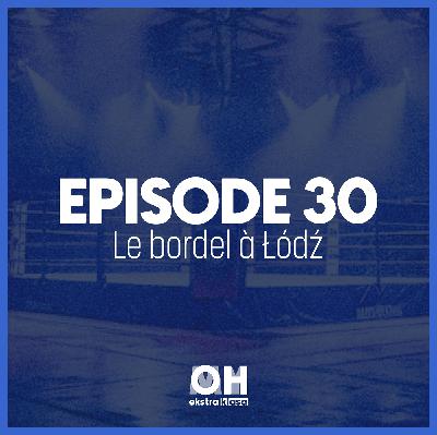 Escapade à Łódź - OhMyEkstraklasa S3. Ep.30