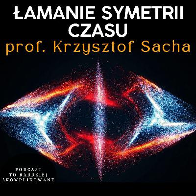 #39- Nowy stan skupienia materii? Kryształy Czasowe i łamanie symetrii | prof. Krzysztof Sacha #39- Nowy stan skupienia materii? Kryształy Czasowe i łamanie symetrii | prof. Krzysztof Sacha
