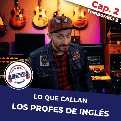 Lo que callan los profes de inglés Temp.2 - Cap. 2 ¿ Por qué no aprendes inglés?