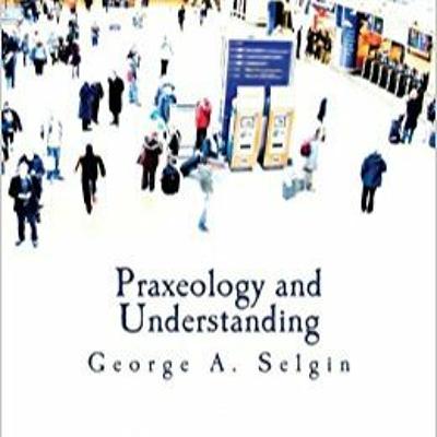Praxeologia E Entendimento - Parte 4 (Final)