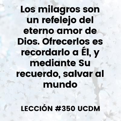 Lección #350 Curso de Milagros