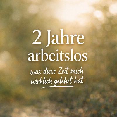 2 Jahre arbeitslos – was diese Zeit mich wirklich gelehrt hat