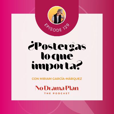129-¿Por qué postergas lo importante?
