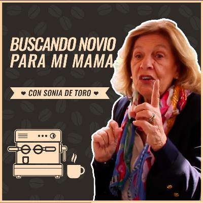 Buscando Novio para mi Mamá - Cap. 01 - 01 Mar 2021