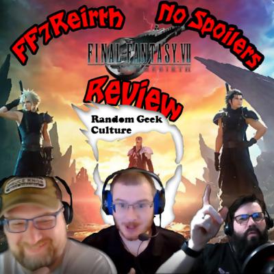 RGCWV Ep 64 FF7 Rebirth Non Spoiler Review