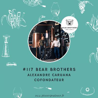 #117 Bear Brothers - La nouvelle vague des spiritueux français, avec Alexandre Caruana