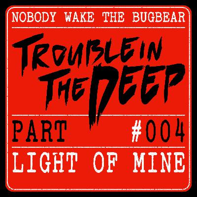 Trouble In The Deep | Part 4 | Light Of Mine