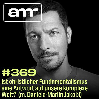 Ist christlicher Fundamentalismus eine Antwort auf unsere komplexe Welt? (m. Daniela-Marlin Jakobi)