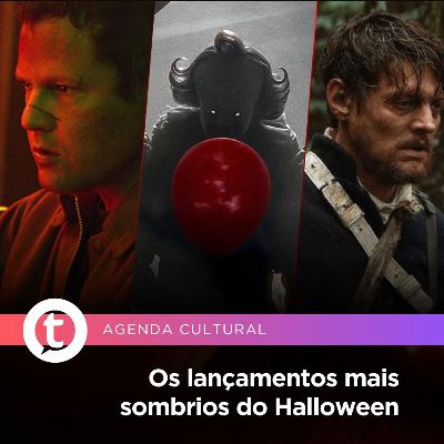 Os lançamentos mais sombrios do Halloween | Agenda Cultural