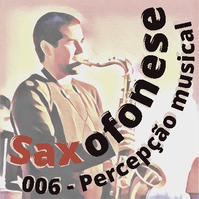 SAXOFONESE 006 - Percepção Musical SAXOFONESE 006 - Percepção Musical