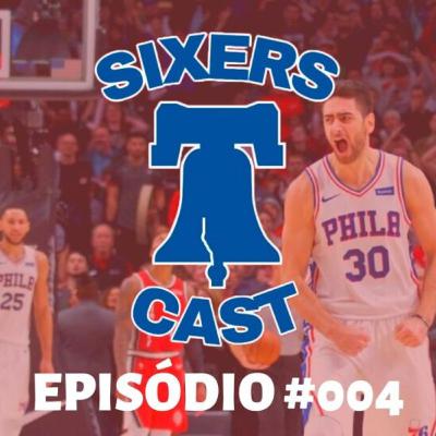 SixersCast Ep. 004 - Começando a temporada de verdade.
