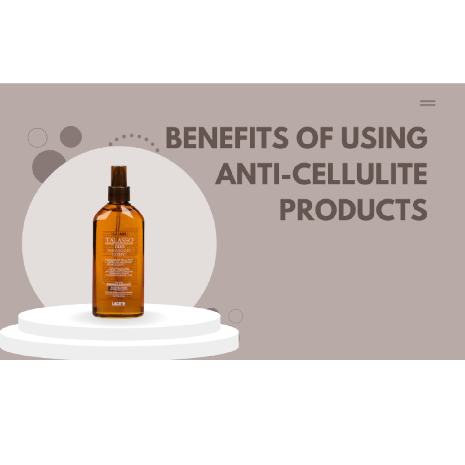 Top 7 Benefits Of Regularly Using Anti-Cellulite Products