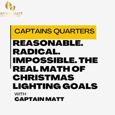 Reasonable. Radical. Impossible. The Real Math of Christmas Lighting Goals - Captains Quarters Reasonable. Radical. Impossible. The Real Math of Christmas Lighting Goals - Captains Quarters