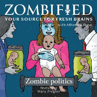 Zombie Politics: Mary Ziegler Zombie Politics: Mary Ziegler