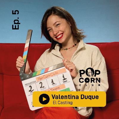 El Casting: Secretos y Desafíos con Valentina Duque en Popcorn Club - EP 5 El Casting: Secretos y Desafíos con Valentina Duque en Popcorn Club - EP 5
