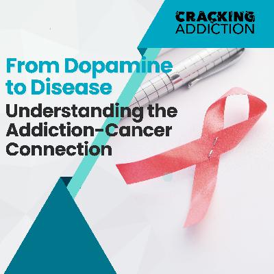 From Dopamine to Disease: Understanding the Addiction-Cancer Connection From Dopamine to Disease: Understanding the Addiction-Cancer Connection