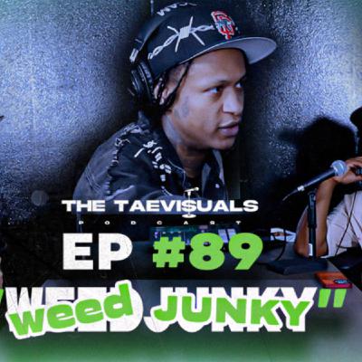The TaeVi$uals Podcast Episode #89 "WEEDJUNKY" The TaeVi$uals Podcast Episode #89 "WEEDJUNKY"