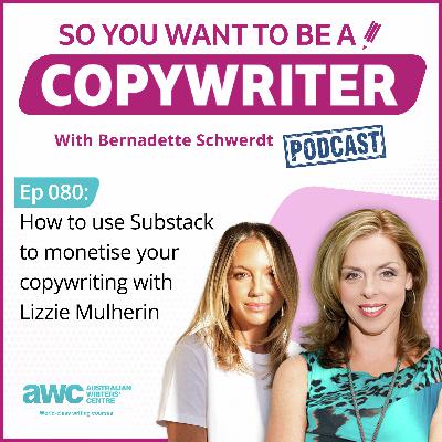 COPYWRITER 080: How to use Substack to monetise your copywriting with Lizzie Mulherin