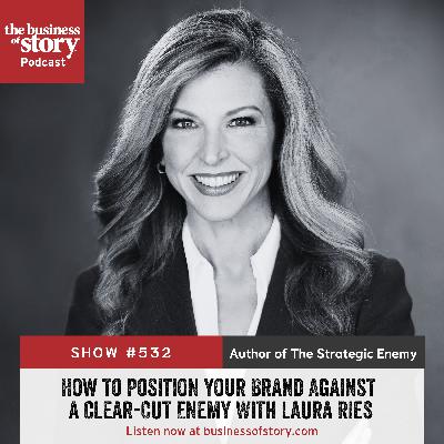 #531: How to Position Your Brand Against a Clear-Cut Enemy With Laura Ries #531: How to Position Your Brand Against a Clear-Cut Enemy With Laura Ries