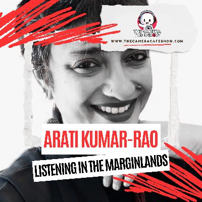 Arati Kumar-Rao: Listening in the Marginlands