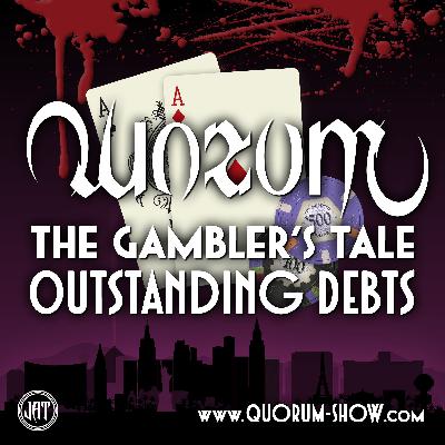 The Gambler’s Tale: “Outstanding Debts,” Part 1 of 10 The Gambler’s Tale: “Outstanding Debts,” Part 1 of 10