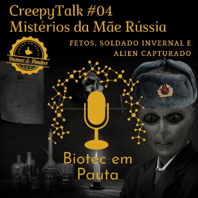 CreppyTalk #04 - Mistérios da Mãe Rússia (Fetos, Soldado Invernal e Alien Capturado)