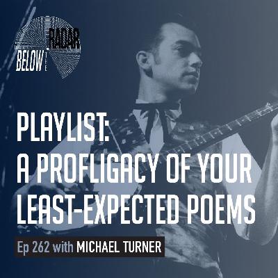 Playlist: A Profligacy of Your Least-Expected Poems — with Michael Turner