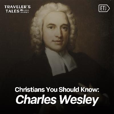 Christians You Should Know: Charles Wesley Christians You Should Know: Charles Wesley